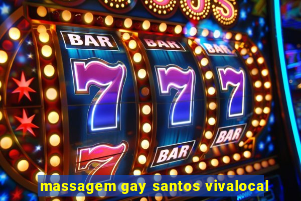 massagem gay santos vivalocal